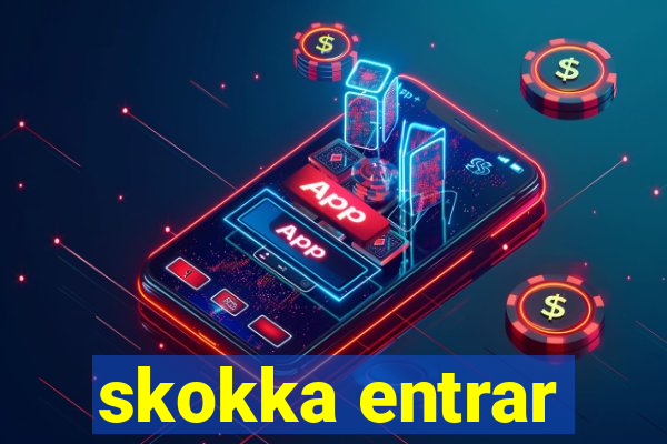 skokka entrar